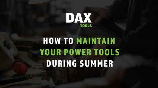 How to Maintain Your Power Tools in Summer
